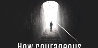 How you approach these life situations will determine your courage