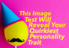 This image test will reveal your quirkiest personality trait